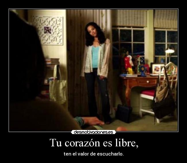 Tu corazón es libre, -