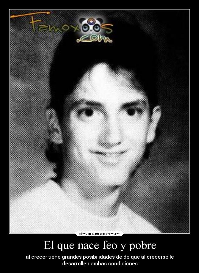 El que nace feo y pobre - 