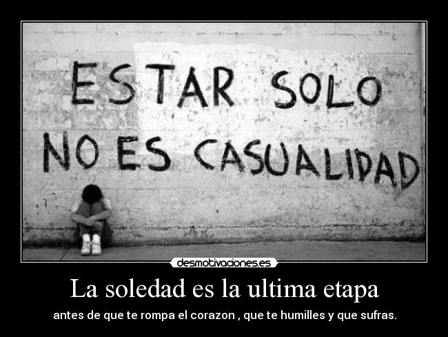 La soledad es la ultima etapa -