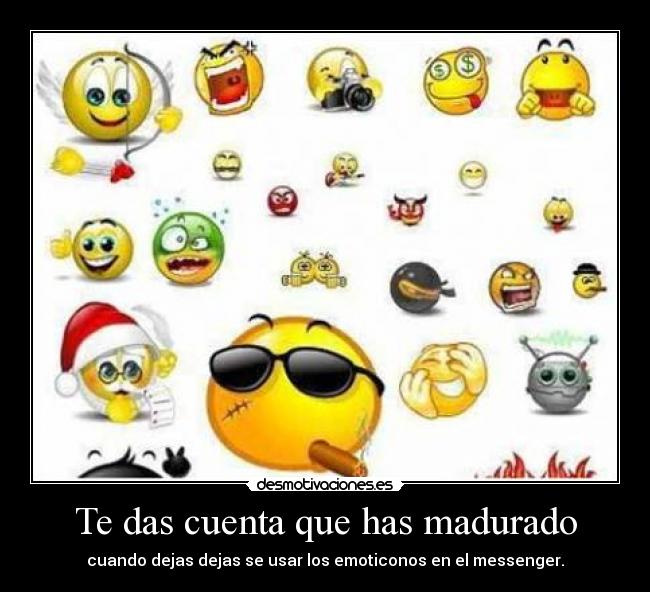 Te das cuenta que has madurado - 