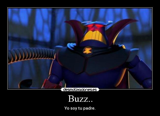 Buzz.. - Yo soy tu padre.