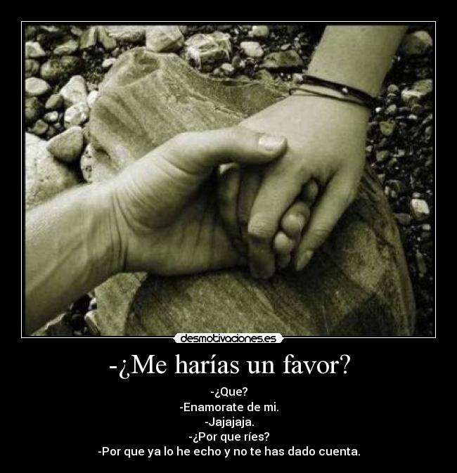 -¿Me harías un favor? -