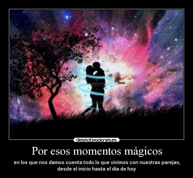 Por esos momentos mágicos -