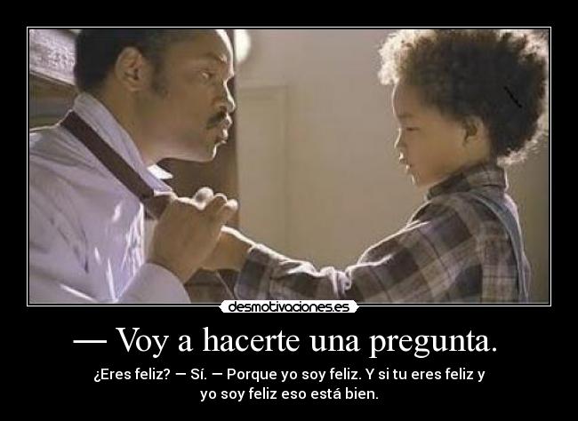 ― Voy a hacerte una pregunta. -