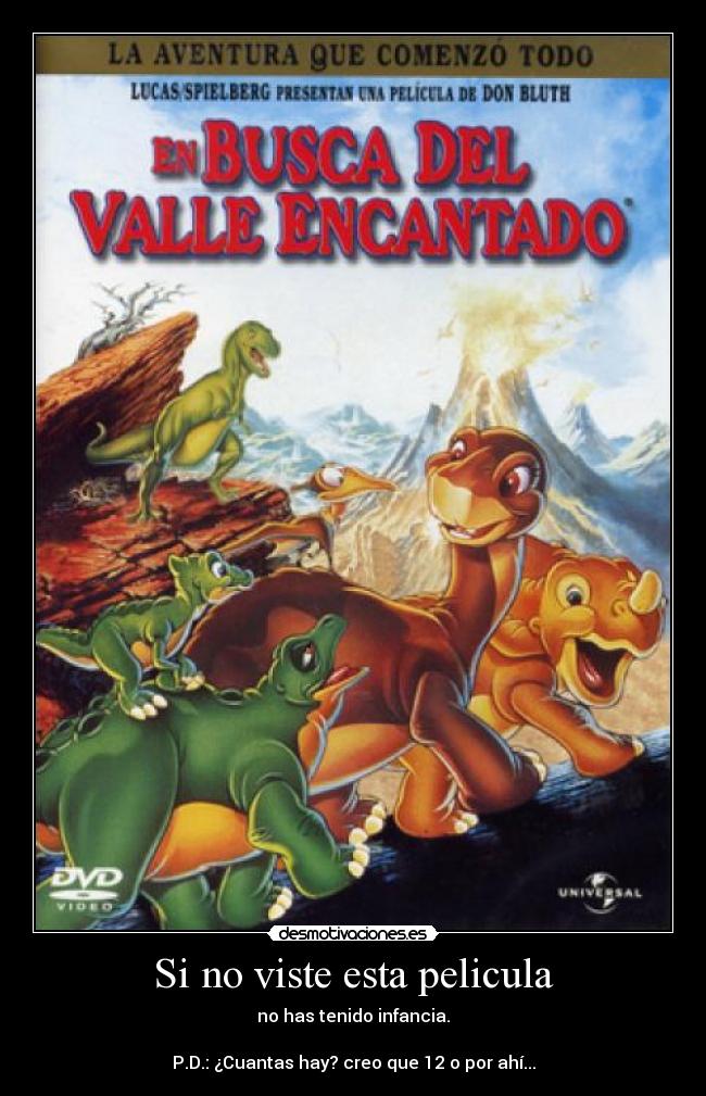 Si no viste esta pelicula - no has tenido infancia.

P.D.: ¿Cuantas hay? creo que 12 o por ahí...