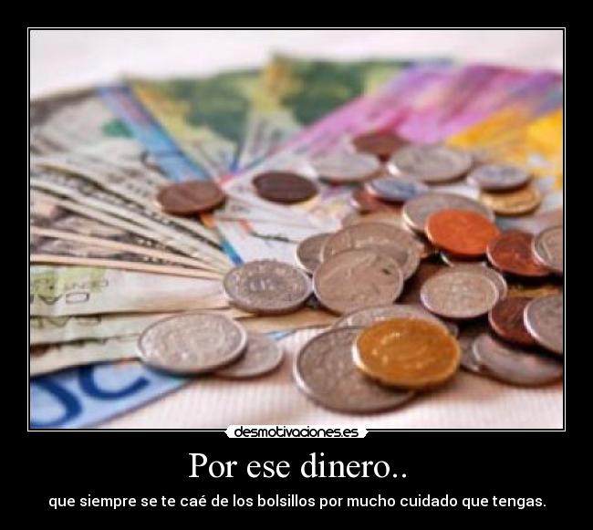 Por ese dinero.. -