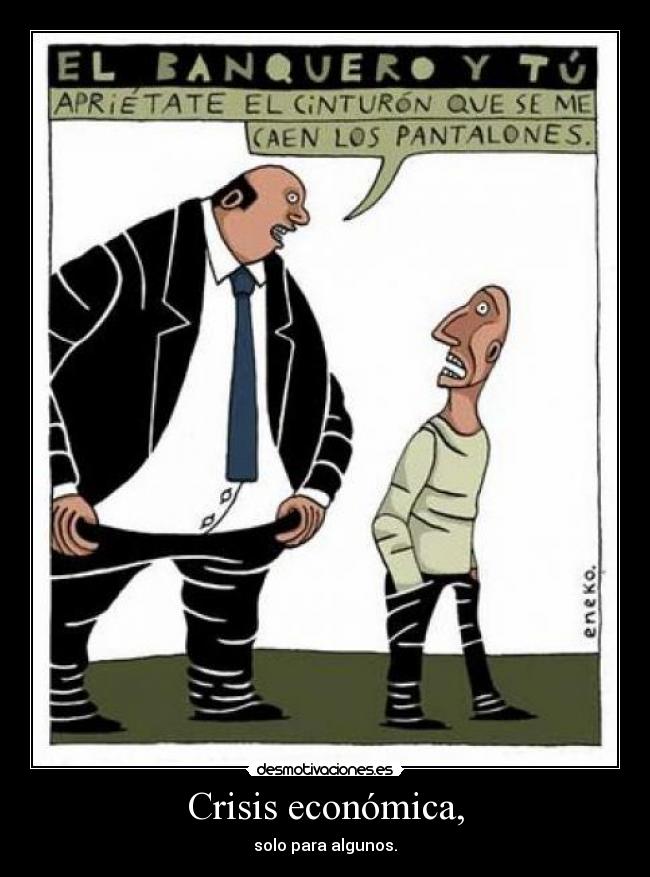 Crisis económica, - solo para algunos.