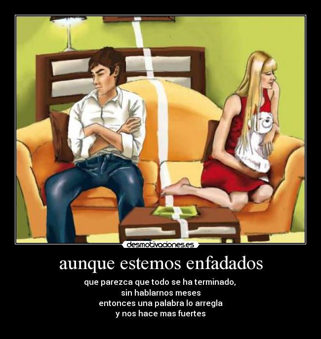aunque estemos enfadados - 