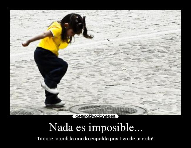 Nada es imposible... -