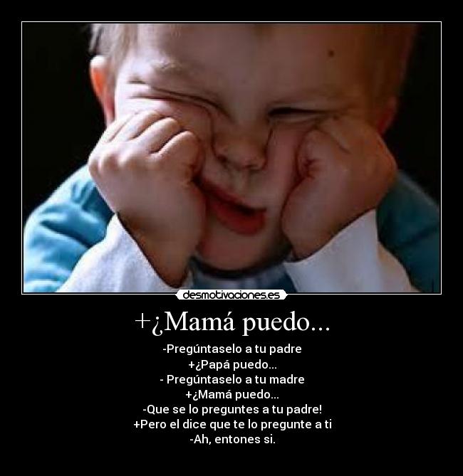 +¿Mamá puedo... -