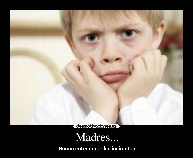 Madres... -