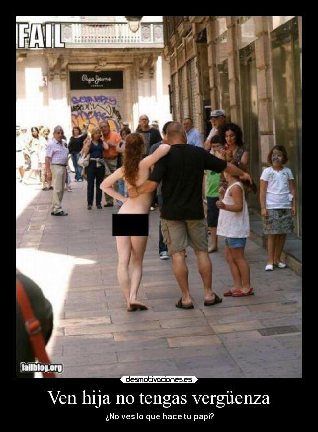 Ven hija no tengas vergüenza - ¿No ves lo que hace tu papi?