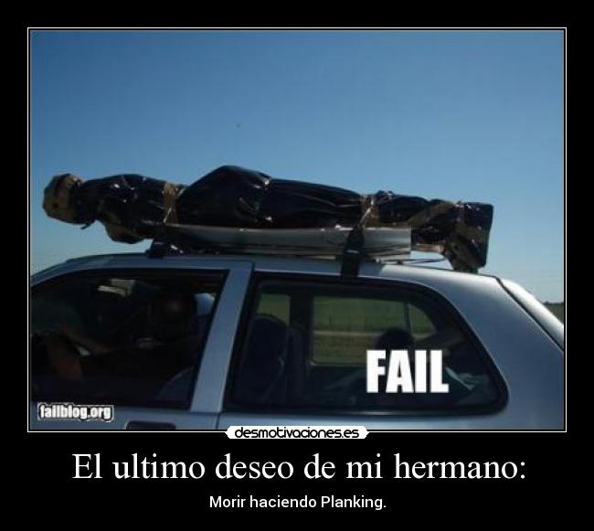 El ultimo deseo de mi hermano: - Morir haciendo Planking.