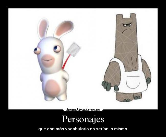 Personajes - que con más vocabulario no serían lo mismo.