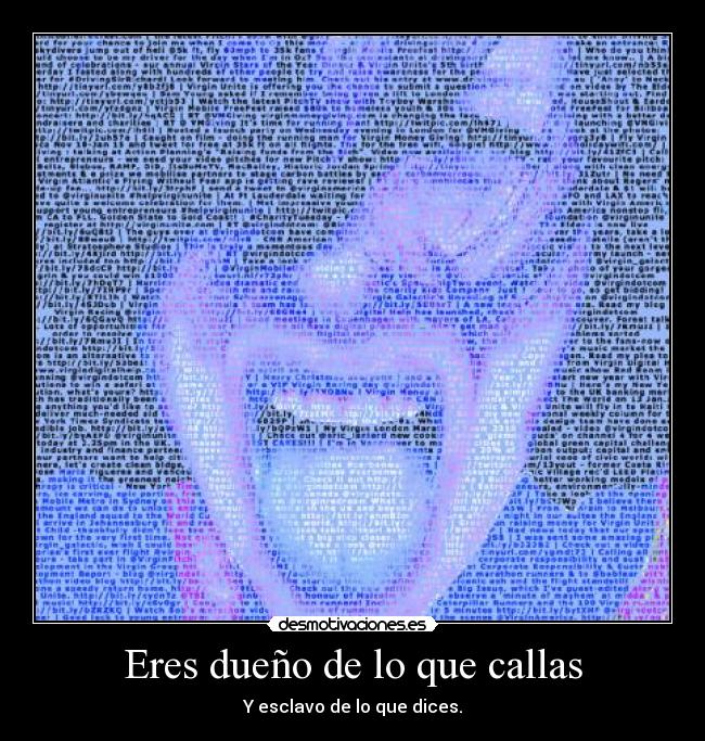 Eres dueño de lo que callas -