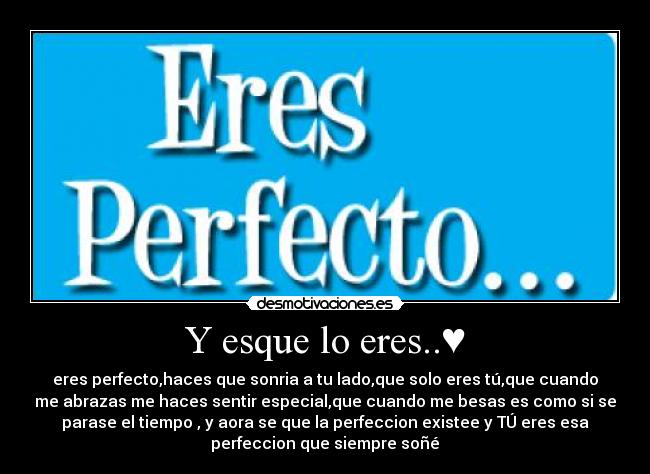 Y esque lo eres..♥ - 