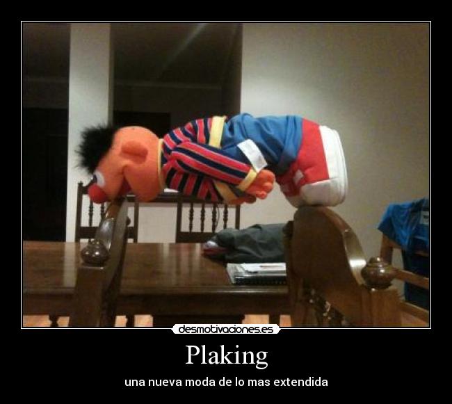 Plaking - una nueva moda de lo mas extendida