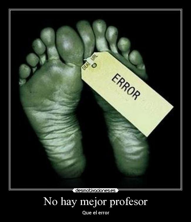 No hay mejor profesor - Que el error