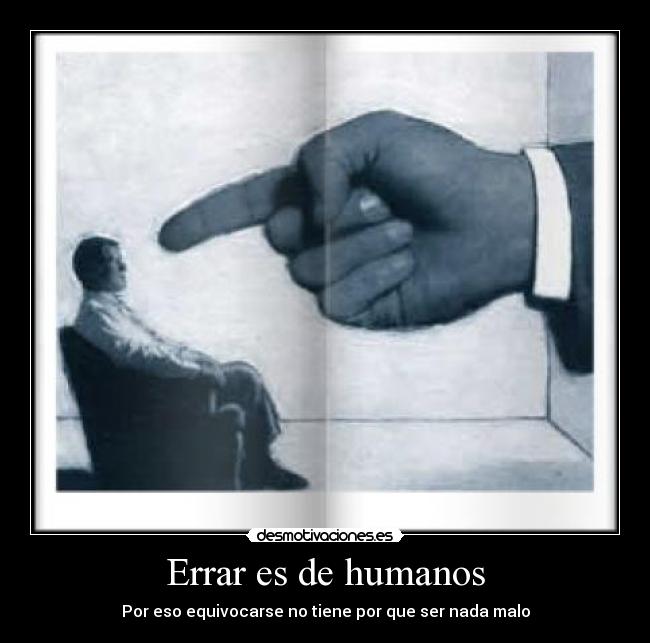 Errar es de humanos - Por eso equivocarse no tiene por que ser nada malo