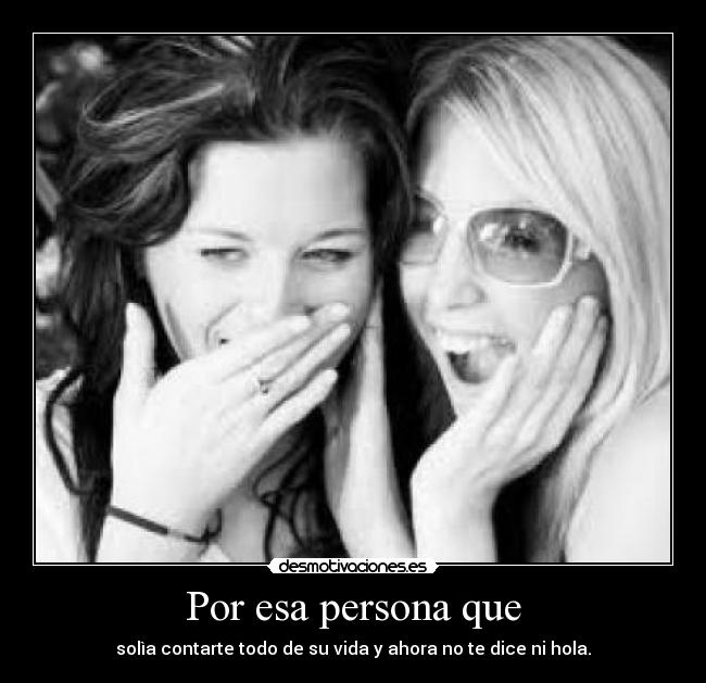 Por esa persona que -