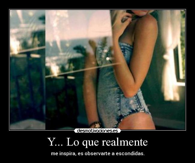Y... Lo que realmente - 