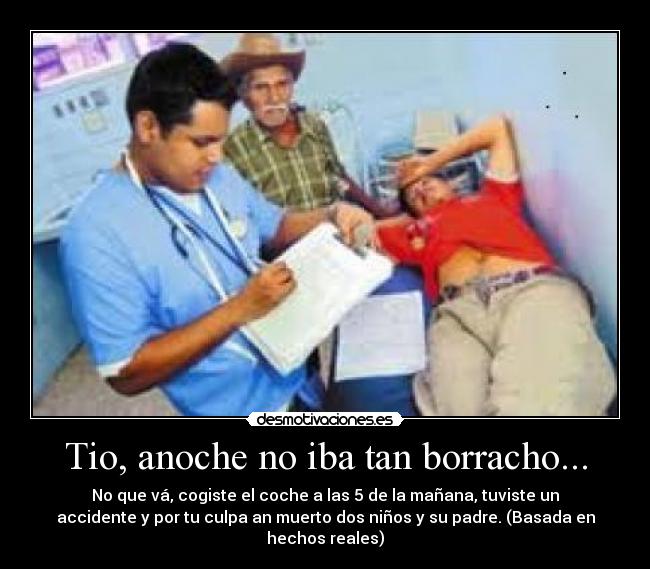 Tio, anoche no iba tan borracho... -