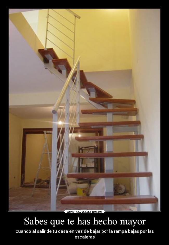 Sabes que te has hecho mayor -