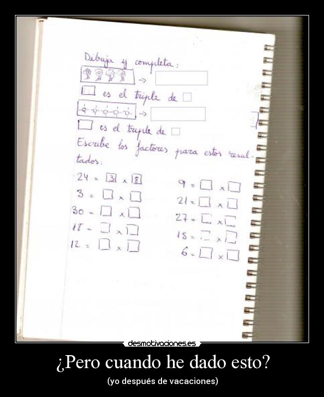 ¿Pero cuando he dado esto? - (yo después de vacaciones)