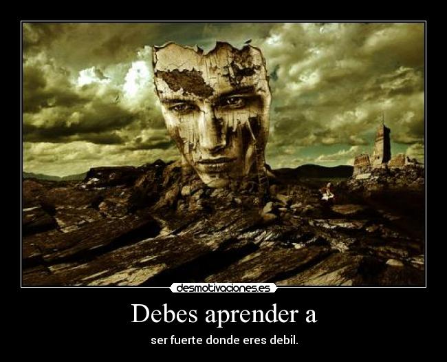 carteles debilfortalezaamigosvidacarapersona desmotivaciones