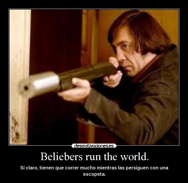 Beliebers run the world. -