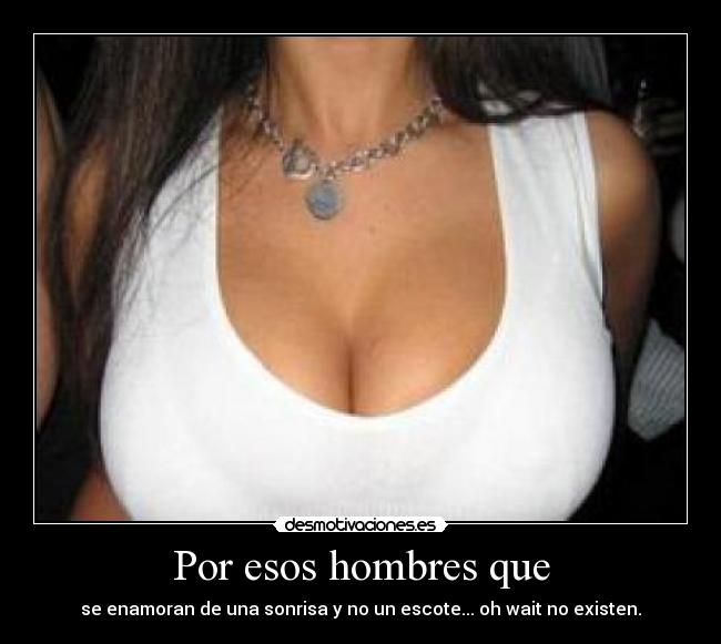 Por esos hombres que -