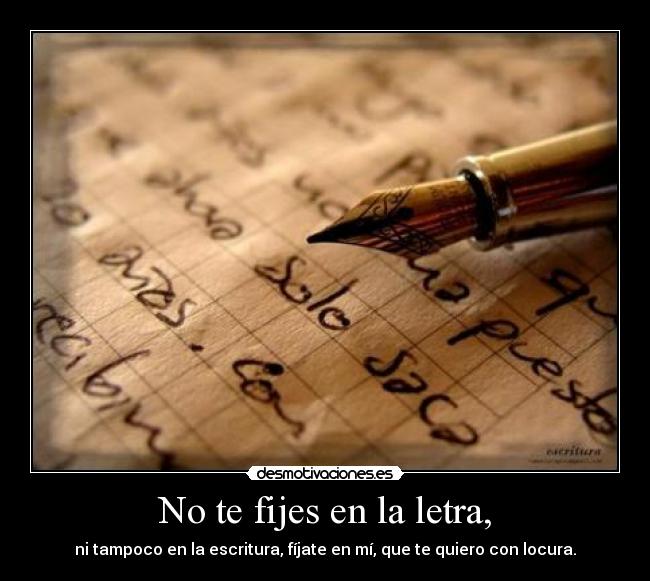 No te fijes en la letra, -