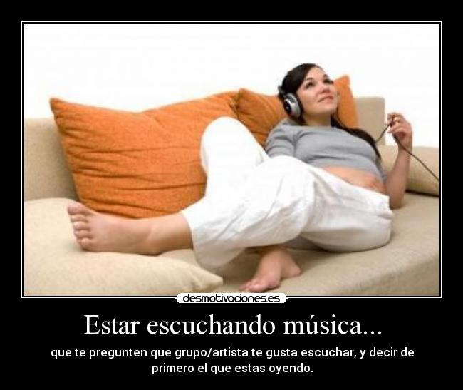 Estar escuchando música... - 