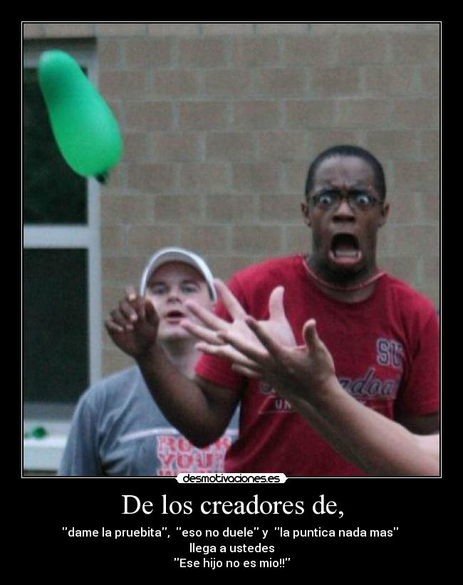 De los creadores de, -