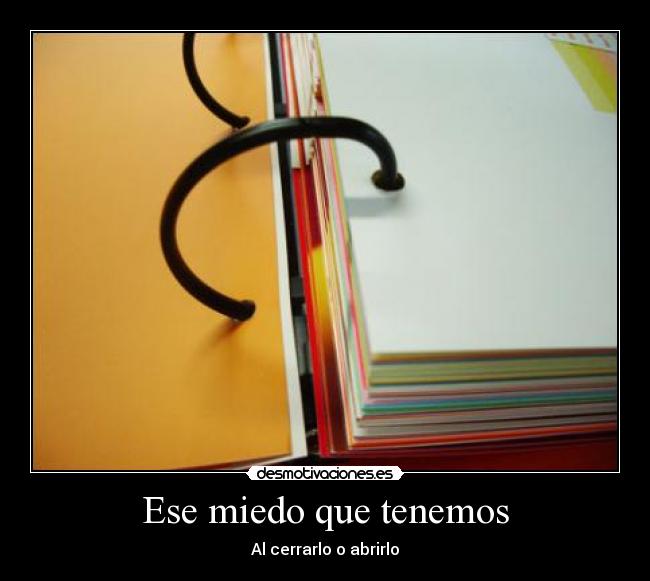 Ese miedo que tenemos - Al cerrarlo o abrirlo