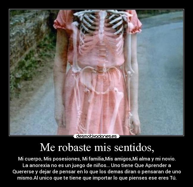 Me robaste mis sentidos, -