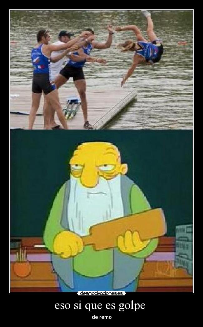eso si que es golpe - de remo