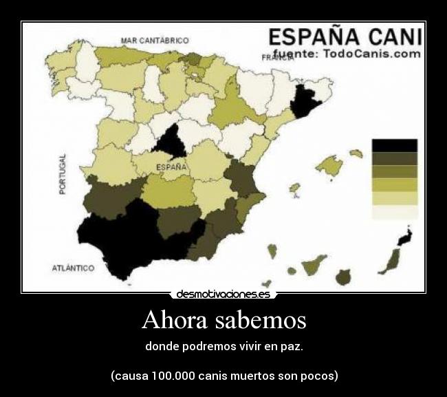 Ahora sabemos - donde podremos vivir en paz.
(causa 100.000 canis muertos son pocos)