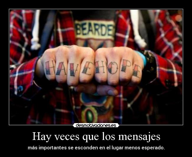 Hay veces que los mensajes - más importantes se esconden en el lugar menos esperado.