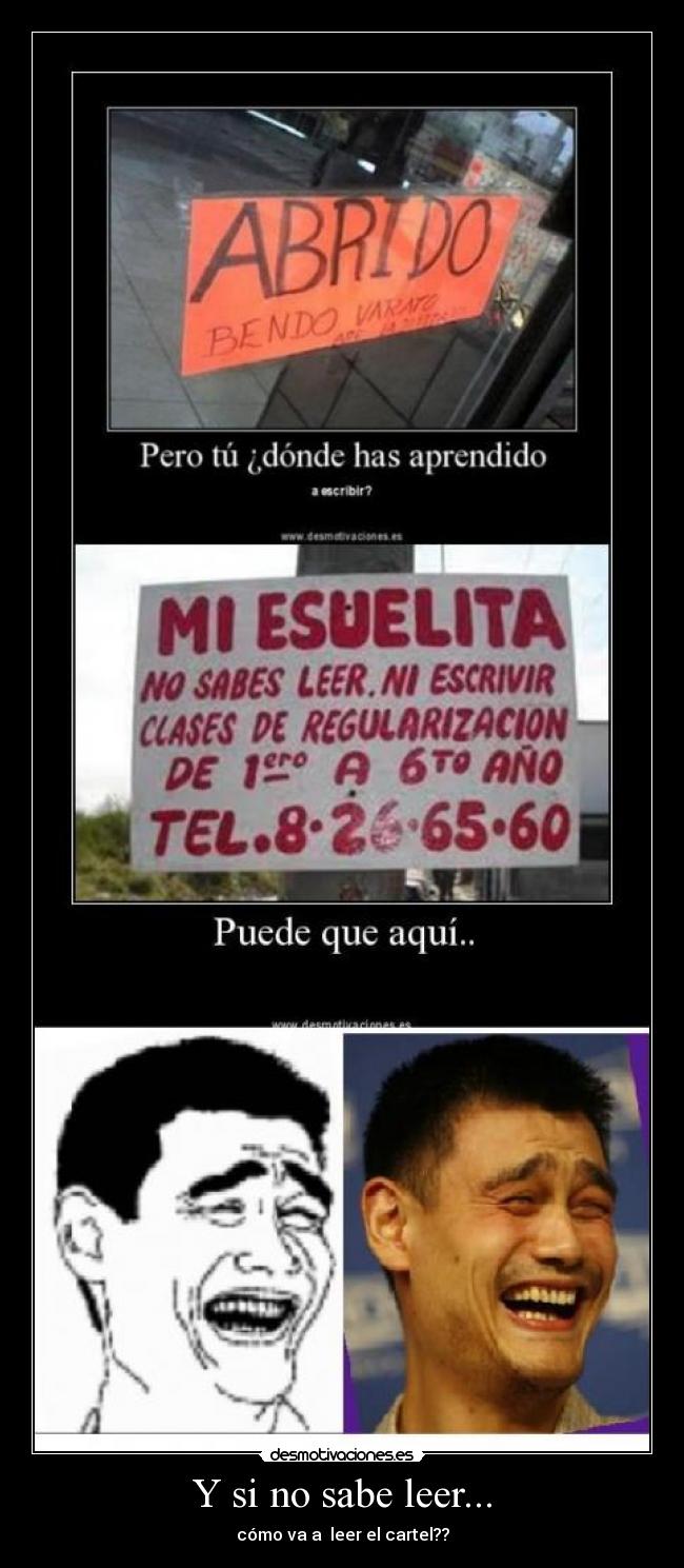 Y si no sabe leer... - cómo va a  leer el cartel??