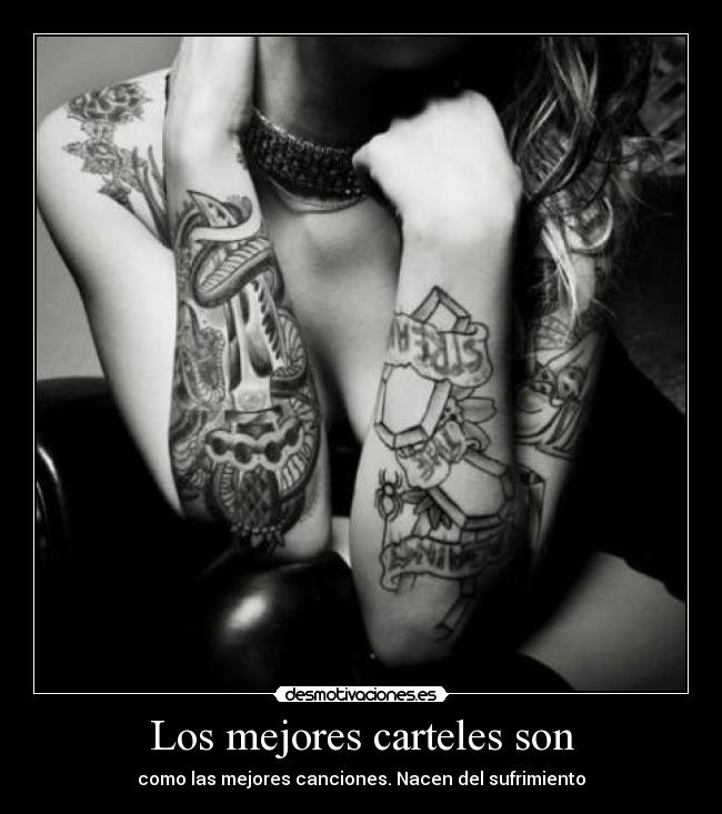 Los mejores carteles son - como las mejores canciones. Nacen del sufrimiento