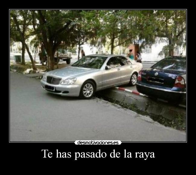 Te has pasado de la raya -
