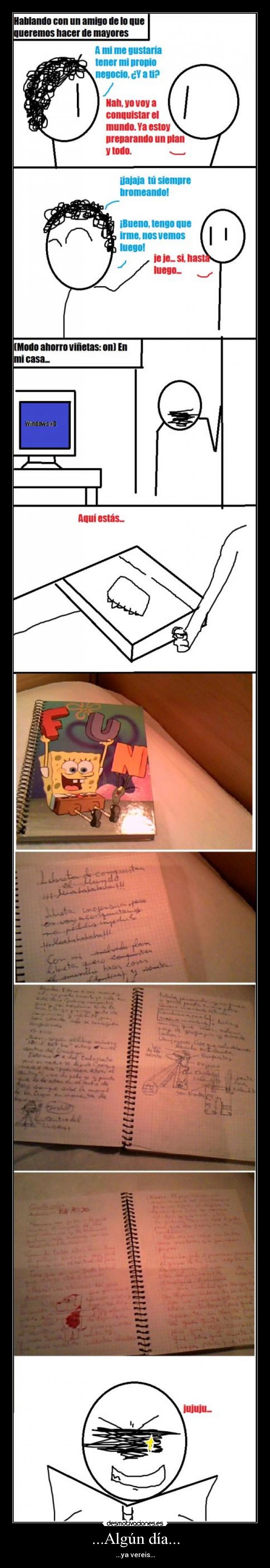 ...Algún día... - ...ya vereis...