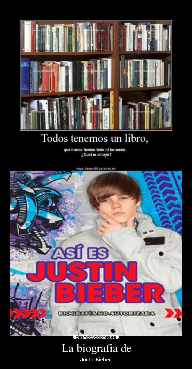 La biografía de - Justin Bieber.