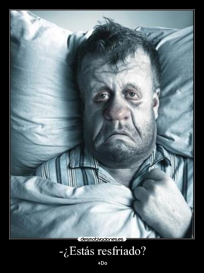 -¿Estás resfriado? - 