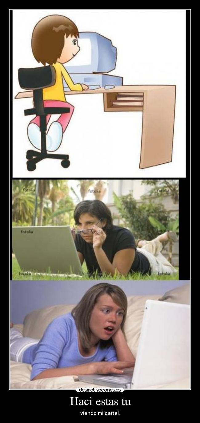 Haci estas tu - viendo mi cartel.