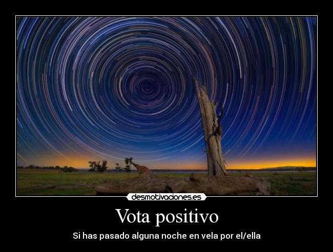 Vota positivo - Si has pasado alguna noche en vela por el/ella