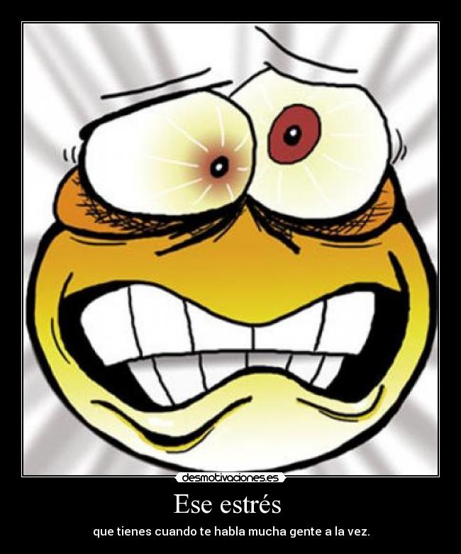 Ese estrés  - 