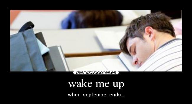 wake me up - when  september ends...