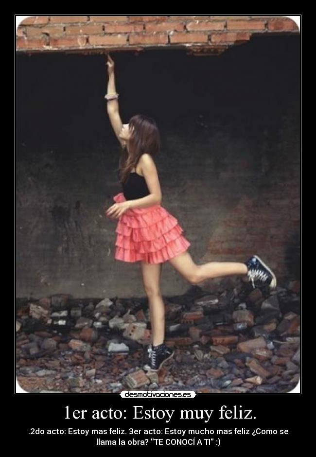1er acto: Estoy muy feliz. - 